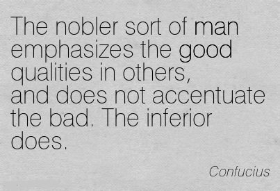 Focus on people’s positive qualities than the negative